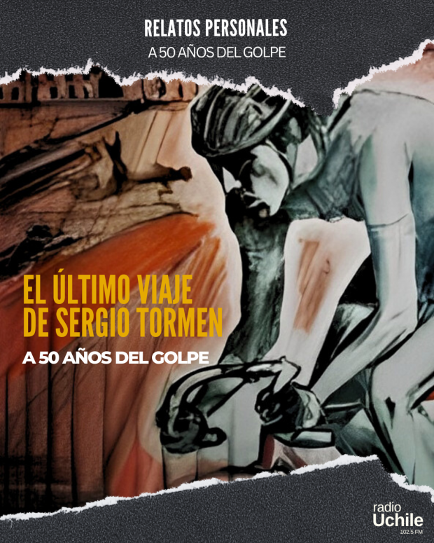RELATOS PERSONALES A 50 AÑOS DEL GOLPE: EL ÚLTIMO VIAJE DE SERGIO TORMEN episode artwork